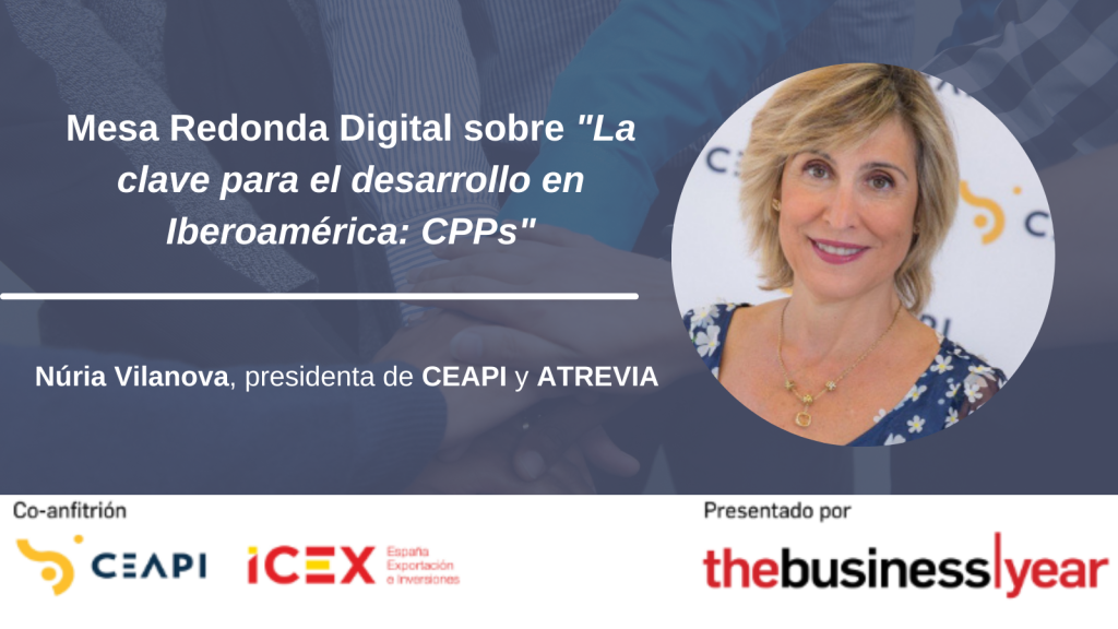 Encuentro digital (The Business Year): «La clave para el desarrollo en Iberoamérica: CPPs» Encuentro digital (The Business Year): «La clave para el desarrollo en Iberoamérica: CPPs»