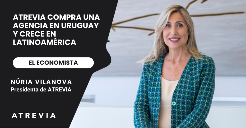 El Economista: «ATREVIA compra una agencia en Uruguay y crece en Latinoamérica» El Economista: «ATREVIA compra una agencia en Uruguay y crece en Latinoamérica»